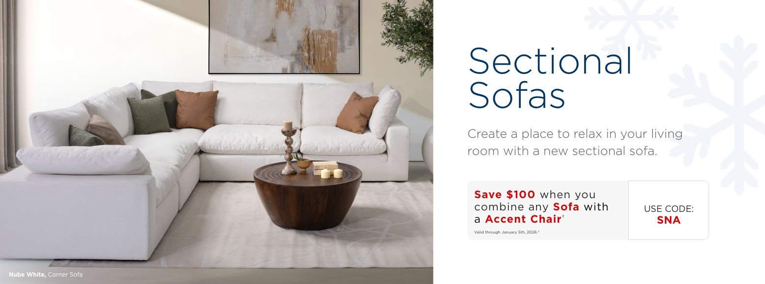 Sectional Sofas. Create a place to relax in your living room with a new sectional sofa.Save $100 when you combine any Sofa with a Accent Chair†Valid through January 5th, 2025.†USE CODE: SNA